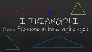I triangoli  in base agli angoli