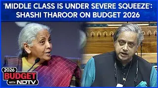Budget 2026 | 'Middle Class Is Under Severe Squeeze': Shashi Tharoor On Budget 2026