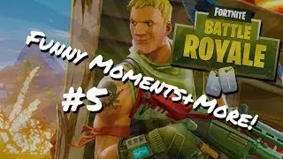 Fortnite - Funny Moments+More! #5