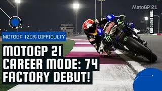 MotoGP 21 Career Mode 74: FACTORY DEBUT! -MotoGP @ Qatar (120% Difficulty) + SETUP