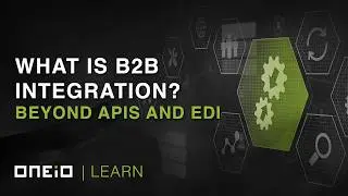 What is B2B integration? Beyond APIs and EDI