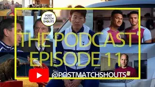 #11 POST MATCH SHOUTS: The Podcast EPISODE 11