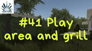 House Flipper #41 | Play area and grill | Игровая площадка и грилль