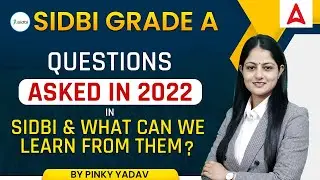 QUESTIONS ASKED IN 2022 IN SIDBI AND WHAT CAN WE LEARN FROM THEM ?