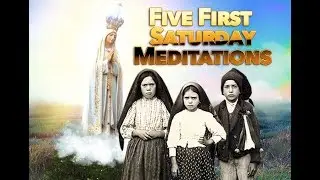 Five Saturday Devotion Meditation in Reparation