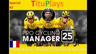 Pro Cycling Manager 25 | Titular Pierre - Northern Classics & Puncher | Special 2