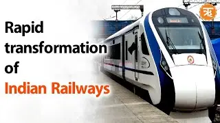 Rapid Modernisation of Indian Railways under Modi Govt