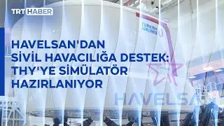 HAVELSAN'dan sivil havacılığa destek: THY'ye sim&uuml;lat&ouml;r hazırlanıyor