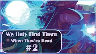 We Only Find Them When They're Dead #2: The Ships have Ears