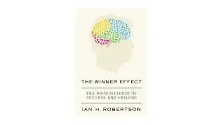 The Winner Effect &mdash; Book Summary