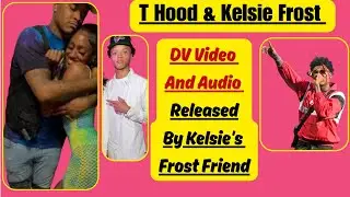 T HOOD & KELSIE BOMBSHELL: T HOOD & KELSIE FROST: DV VIDEO & AUDIO RECEIPTS DROPPED BY FRIEND