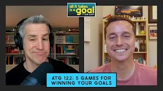 ATG 122: 5 Games for Winning Your Goals