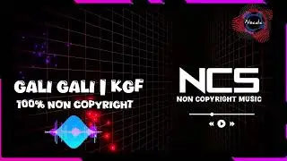 Gali Gali  Version -  NCSdc Remix720P HD