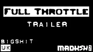 MADKSH2 - Full Throttle (TRAILER)