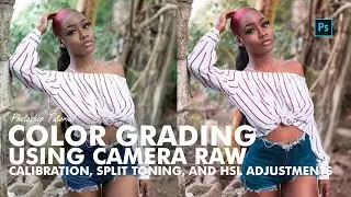 Photoshop Tutorial   Color Grading Using Camera Raw, Split Toning and HSL Adjustments