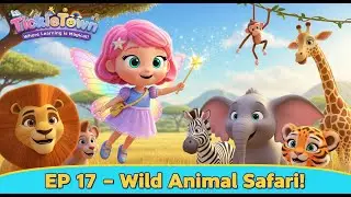 🧚&zwj;♀️ TickleTown &ndash; Episode 17: &ldquo;Wild Animal Safari for Kids!&rdquo; 🦁🐘🦓 | Learn Wild Animals with Tickle