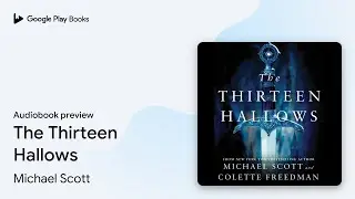The Thirteen Hallows by Michael Scott &middot; Audiobook preview