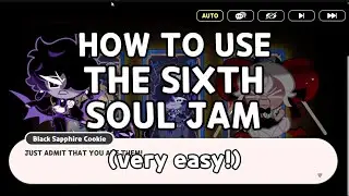 HOW TO USE THE SIXTH SOUL JAM!!!