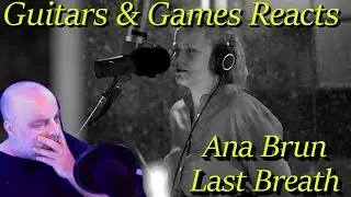 Guitars & Games Reacts. Ana Brun: Last Breath  #music #reaction