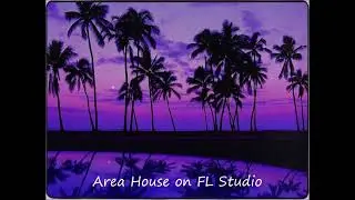 Area House On FL Studio