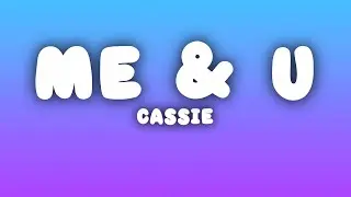 Cassie - Me & U (Lyrics)