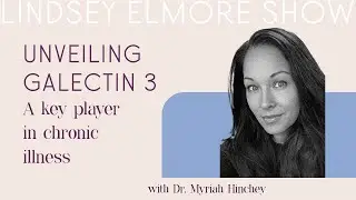 Unveiling Galectin 3: A Key Player in Chronic Illness | Dr. Myriah Hinchey