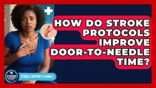 How Do Stroke Protocols Improve Door-to-needle Time? - Stroke Support Channel
