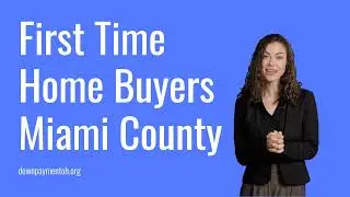First Time Home Buyer Miami County OH