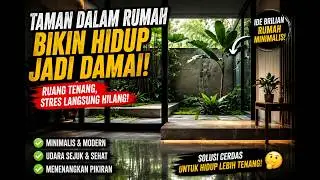 Taman Dalam Rumah Minimalis | Ruang Tenang yang Mengubah Stres Menjadi Damai
