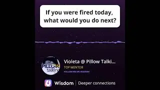 If you were fired today, what would you do next?