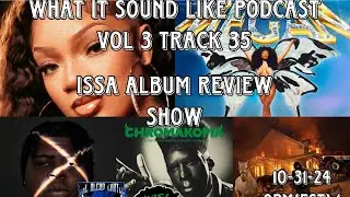 Issa Album Review Show!&hellip;What Sound Like Podcast Vol 3 Track 35