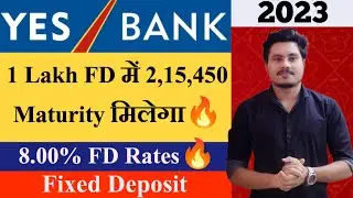 Yes Bank Fixed Deposit Interest Rates 2023 | Yes Bank FD Features, Benefits | Yes Bank Fixed Deposit