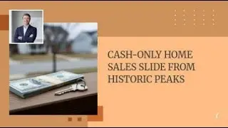Cash-Only Home Sales Slide From Historic Peaks
