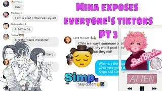 Mina exposes everyone's tiktoks||Pt 3|| bnha texts