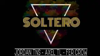 Soltero- JordanTNS FT Axel TL-Fer Crow  LM R&eacute;cords
