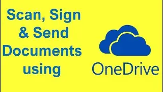 How to use OneDrive App to scan , sign and send  Documents