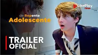 De Repente Adolescente | Trailer Oficial | LikePlay