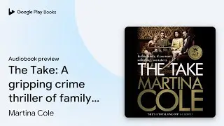 The Take: A gripping crime thriller of family&hellip; by Martina Cole &middot; Audiobook preview