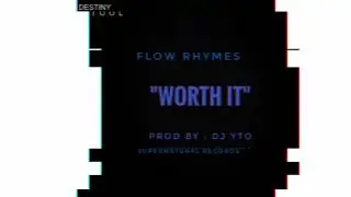 FLOW RHYMES - WORTH IT (PROD. BY YUNGTRIIGGA)