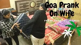 Goa prank on wife || Prank gone serious || Dev shweta Pranks || #goaprank #pranksinindia #prank