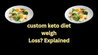 How the Custom Keto Diet Can Change Your Life