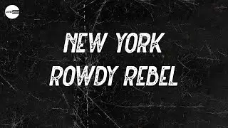 Rowdy Rebel - New York (feat. A Boogie Wit Da Hoodie & Jadakiss) (Lyric video)