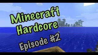 Minecraft Hardcore -- Episode 2