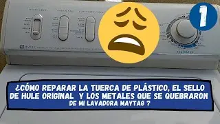 ¿Cómo reparar mi lavadora MAYTAG con tuerca de plástico, sello de hule original y  metal quebrado?