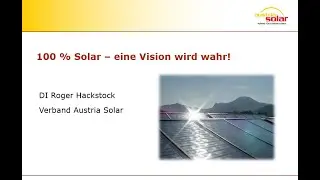 100 % Solar - eine Vision wird wahr! (Austria Solar Webinar 2)