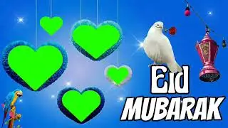 Eid Mubarak Green Screen Video | Eid Mubarak Green Screen Status | Eid Mubarak Green Screen 2022