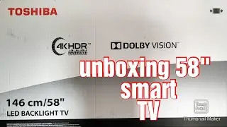 unboxing  58 inches Toshiba Smart TV
