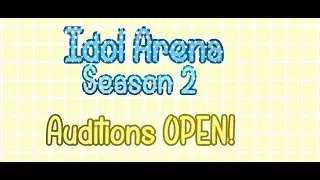 Idol Arena Season 2 Auditions Open!