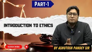 🧭 Introduction to Ethics GS Paper 4 by Ashutosh Pandey Sir | UPSC 2025 Must-Watch! | Part 1
