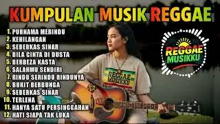 KUMPULAN MUSIK REGGAE 🎧  TER JOSJIS TERBARU 2025 || _-PURNAMA_MERINDU_-KEHILANGAN_-